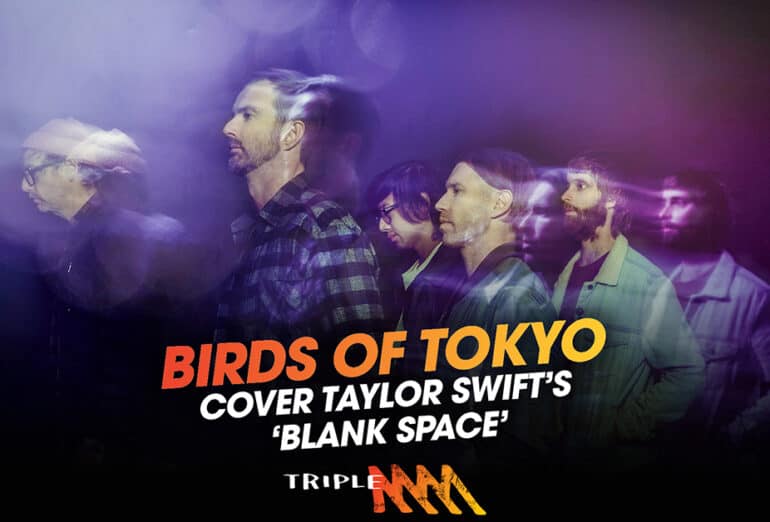 Birds Of Tokyo Cover Taylor Swift's ‘Blank Space’