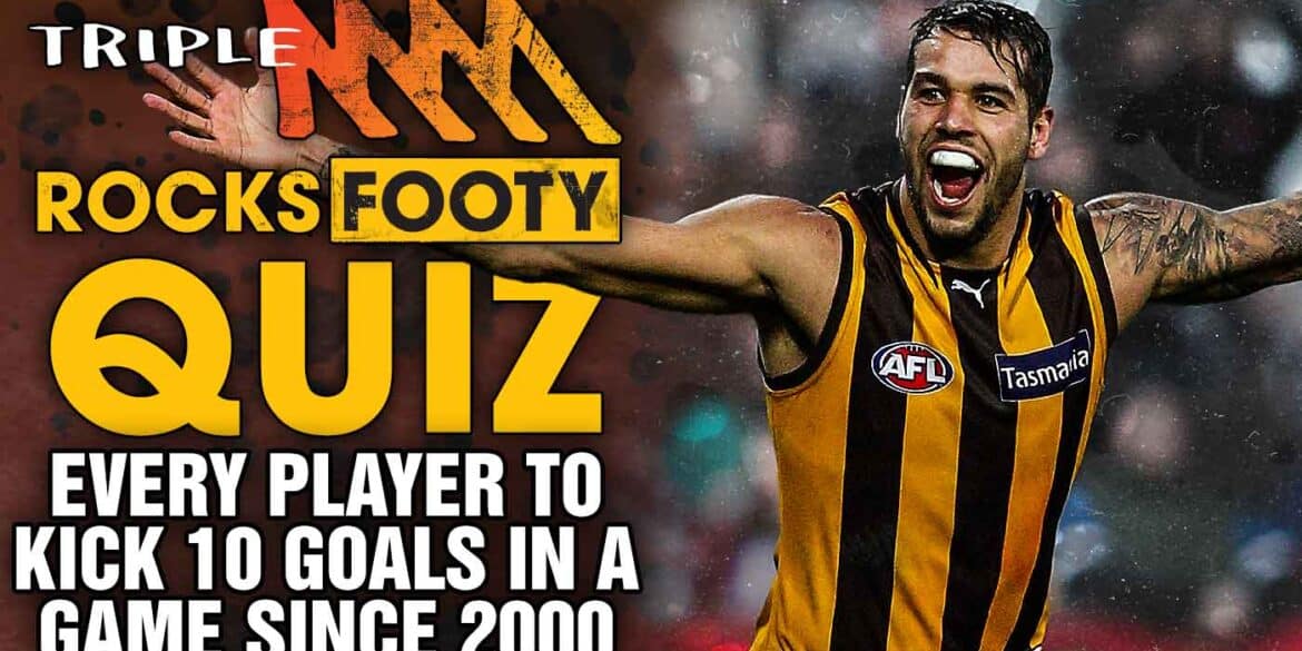 Can you name every player to kick 10 goals in a game since 2000?