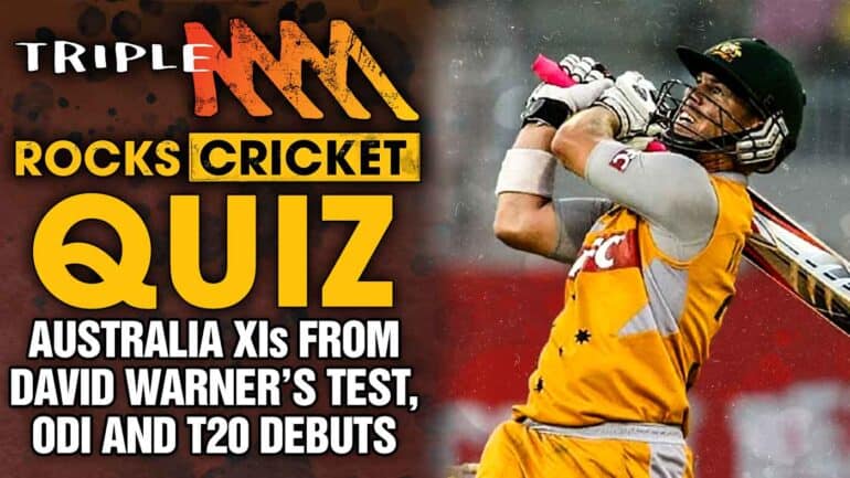 Triple M Cricket Quiz: Can You Name The Australia XIs From David Warner's Test, ODI & T20 Debuts?